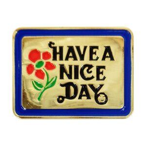 Have Nice Day Enamel Pin- 1970s Retro Funny Happy Floral Positive Slogan Apparel